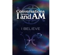 Conversations between I and Am: I BELIEVE