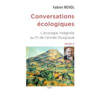 Conversations écologiques: L’écologie intégrale au fil de l’année liturgique (Année A)