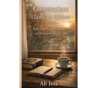 Conversations I Leave My Children: Reflections on Faith, Character, and the Journey Back to Allah