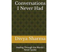 Conversations I Never Had: Healing Through the Words I Never Spoke