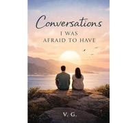 Conversations I Was Afraid to Have