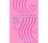 Conversations I'll Never Have: A collection of poems about trauma & love