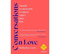 Conversations on love. Amanti, sconosciuti, genitori, amici, inizi, fini (Strade blu)