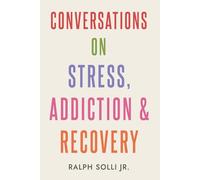 Conversations On Stress, Addiction & Recovery