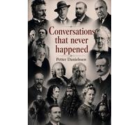 Conversations that Never Happened (All Things Nordic - Essays & Reflections)