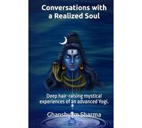 Conversations with a Realized Soul: Deep hair-raising mystical experiences of an advanced Yogi. (Self-Realization)