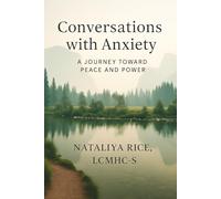 Conversations with Anxiety: A Journey Toward Peace and Power