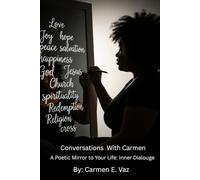 Conversations With Carmen: A Poetic Mirror to Your Life: Inner Dialouge