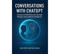 Conversations with Chatgpt: A Journey of Self-Discovery through Dialogue with Artificial Intelligence (The Mirror of Mind)