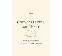 Conversations with Christ: A Daily Journal for Repentance and Reflection