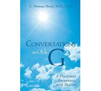 Conversations with G: A Physician's Encounter with Heaven