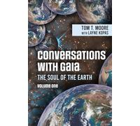Conversations with Gaia - The Soul of the Earth: Volume 1