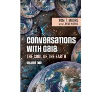 Conversations with Gaia - The Soul of the Earth: Volume 2