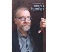 Conversations with George Saunders (Literary Conversations Series)