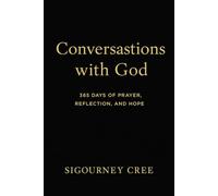 Conversations with God: 365 Days of Prayer, Reflection, and Hope - For Anyone Searching for God’s Presence