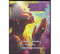Conversations with God: A 52-Week Devotional Journal: A Journey of faith, reflection, and empowerment