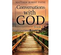 Conversations with God: Book 1