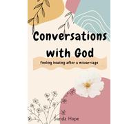 Conversations with God: Finding healing after a miscarriage