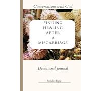 Conversations with God: Finding healing after a miscarriage