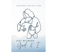 Conversations with God: Just Between God & I: A Daily Journal for Spiritual Growth and Reflection