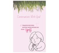 Conversations With God: prayer journal- talk to God about everything and receive all your blessings