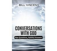Conversations With God: Raw Questions, Faithful Answers