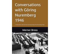 Conversations with Göring Nuremberg 1946: “Conversations with Hermann Goering during of the Nuremberg Trials"