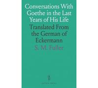 Conversations With Goethe in the Last Years of His Life: Translated From the German of Eckermann