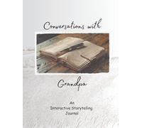 Conversations with ... Grandpa: An Interactive Storytelling Journal