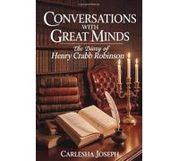 Conversations with Great Minds: The Diary of Henry Crabb Robinson