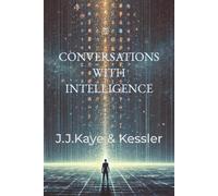 CONVERSATIONS WITH INTELLIGENCE: A Writer’s Journey into Thought, Clarity, and Collaboration with AI (INTELLIGENCE & LANGUAGE)