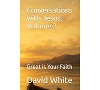 Conversations with Jesus, Volume 2: Great is Your Faith