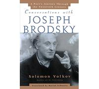Conversations with Joseph Brodsky: A Poets Journey Through The Twentieth Century