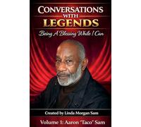 Conversations with Legends - Volume 1 "Aaron "Taco" Sam: Being A Blessing While I Can