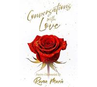 Conversations with Love: Poetry and prompts on love, God and our connection with all.