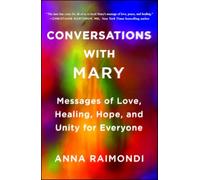 Conversations with Mary: Messages of Love, Healing, Hope, and Unity for Everyone