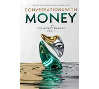 Conversations With Money: Heal Your Money Mindset, Expand Your Wealth Channels & Attract Greater Abundance.