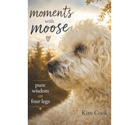 Conversations with Moose: Life Lessons from the Best Listener I Know