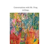 Conversations with Mr. Frog. writings.