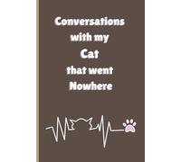 Conversations with my Cat that went Nowhere: A Funny Cat Owner Journal for Recording Your Most Pointless and One-Sided Pet Conversations