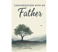 Conversations With My Father: 100 Questions to Help Dad Share His Life, Love, and Lessons