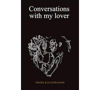 Conversations with My Lover: Poetry & Illustrations