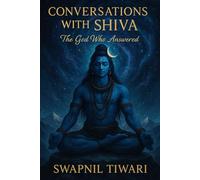 Conversations with Shiva: The God Who Answered