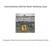 Conversations with the dead. Photographs of prison life with the letters and drawings of Billy McCun