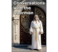 Conversations with the Doorman: A millennium of discussions with the Archangel Gabriel. (The Between Trilogy)