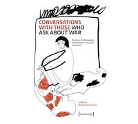 Conversations with Those Who Ask About War: Practices of Interviewing During Russia's Invasion of Ukraine: 1 (Stories of War)