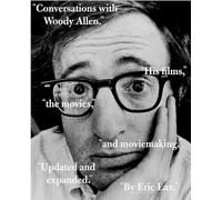 Conversations with Woody Allen: His Films, the Movies, and Moviemaking