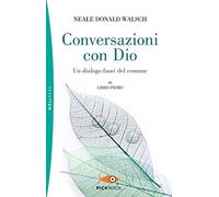 Conversazioni con Dio. Un dialogo fuori del comune (Vol. 1) (Pickwick. Wellness)