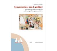 Conversazioni con i genitori. Riflessioni su adolescenza e crisi nelle famiglie biologiche e adottive (Genitori si diventa)