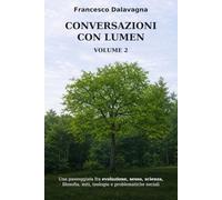 CONVERSAZIONI CON LUMEN VOLUME 2: DIALOGHI SU MISTERI E VERITA' NASCOSTE